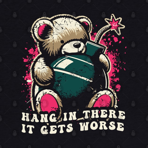 Hang In There It Gets Worse by Trendsdk